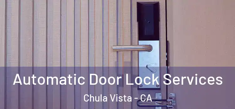  Automatic Door Lock Services Chula Vista - CA