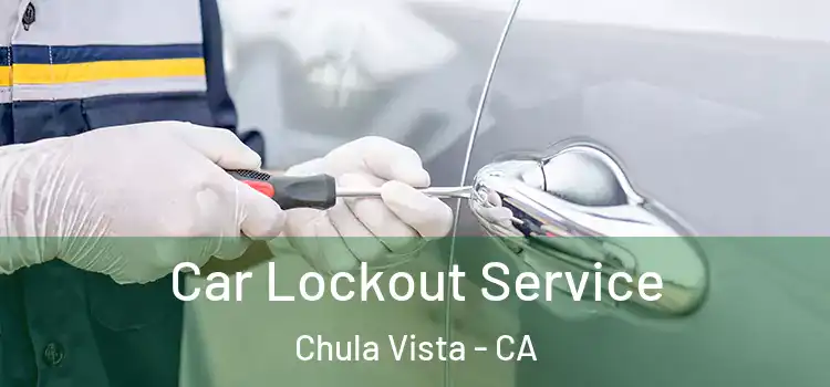 Car Lockout Service Chula Vista - CA