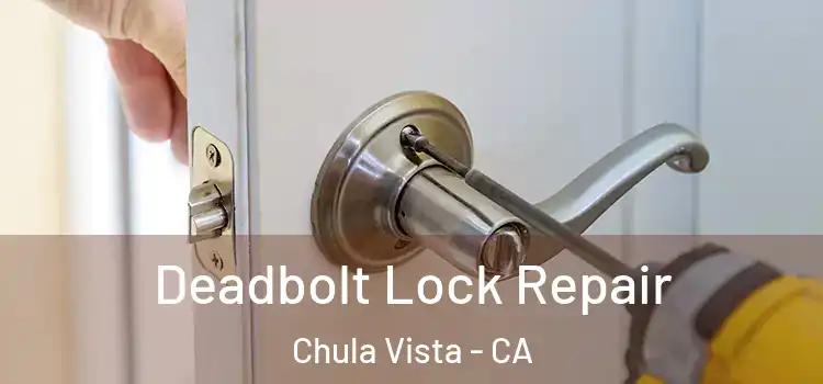 Deadbolt Lock Repair Chula Vista - CA