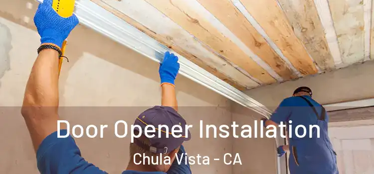 Door Opener Installation Chula Vista - CA