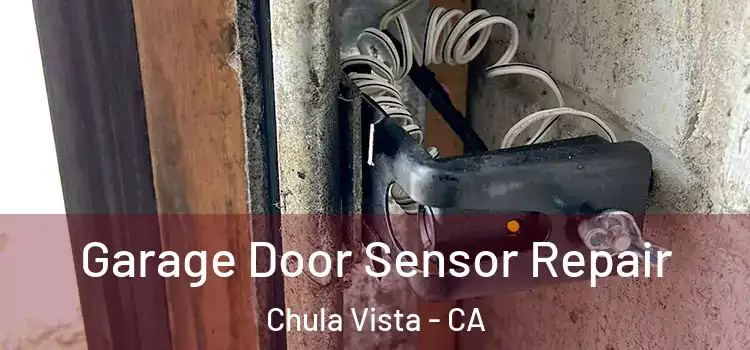 Garage Door Sensor Repair Chula Vista - CA