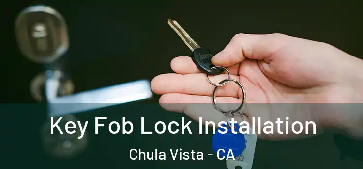 Key Fob Lock Installation Chula Vista - CA