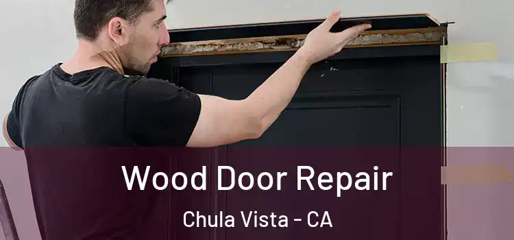 Wood Door Repair Chula Vista - CA